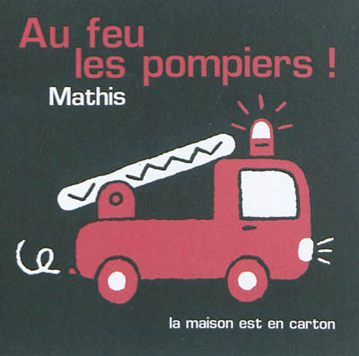 Au feu les pompiers ! - Jean-Marc Mathis - Librairie Mollat Bordeaux