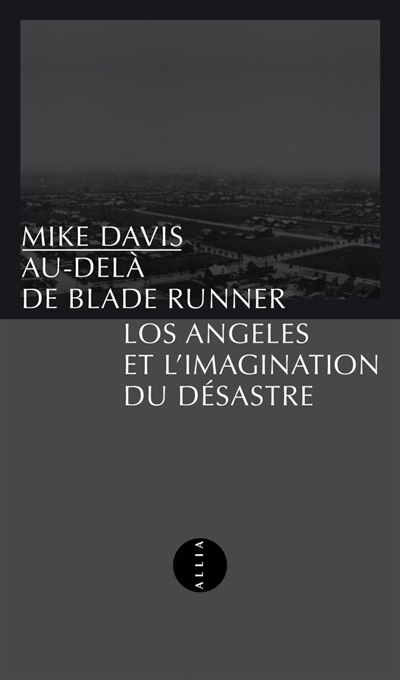 Au-delà de Blade Runner : Los Angeles et l'imagination du désastre