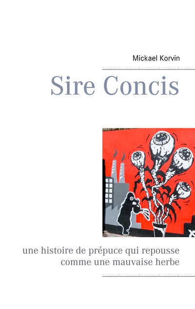 Sire Concis : Une histoire de prépuce qui repousse comme une mauvaise herbe