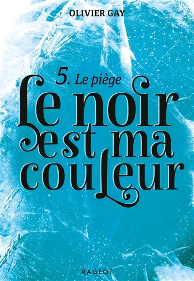 Le noir est ma couleur. Vol. 5. Le piège