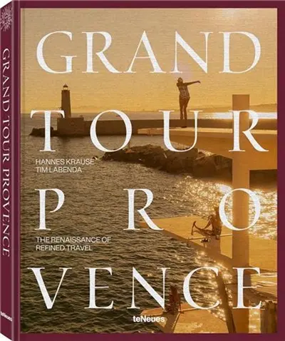 Grand Tour Provence : The Renaissance of Refined Travel
