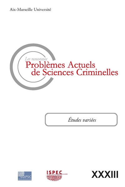 Nouveaux problèmes actuels de sciences criminelles (Les), n° 33. Etudes variées