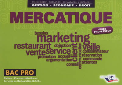 Mercatique : bac pro cuisine, commercialisation et services en restauration (CSR) : guide professeur