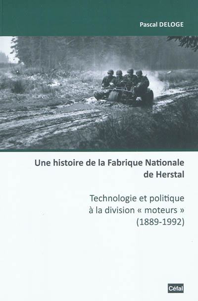 Une histoire de la Fabrique nationale de Herstal : technologie et politique à la division moteurs (1889-1992)