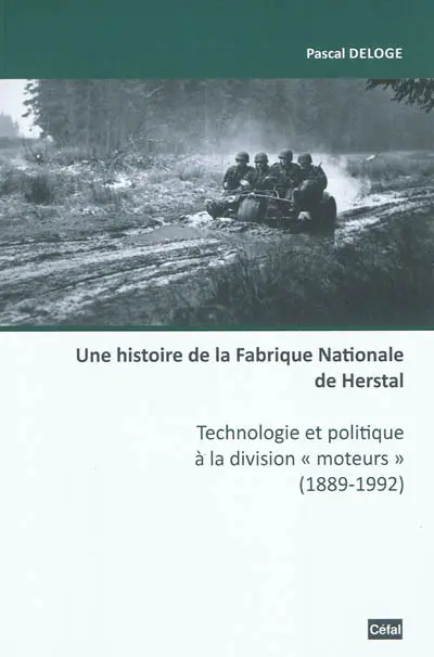 Une histoire de la Fabrique nationale de Herstal : technologie et politique à la division moteurs (1889-1992)