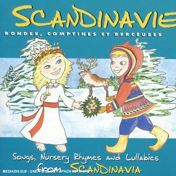 Scandinavie : rondes, comptines et berceuses. Songs, nursery rhymes and lullabies from Scandinavia