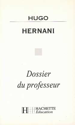 Hernani, Hugo : dossier du professeur