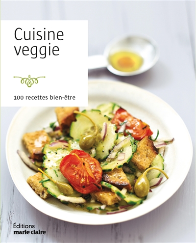 Cuisine veggie : 100 recettes bien-être