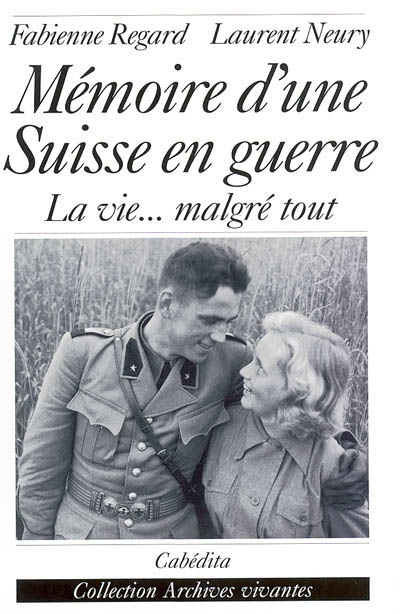 Mémoire d'une Suisse en guerre : la vie malgré tout (1939-1945)