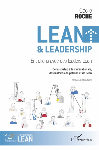 Lean & leadership : entretiens avec des leaders Lean : de la startup à la multinationale, des histoires de patrons et de Lean