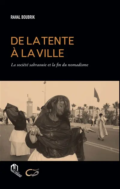De la tente à la ville : la société sahraouie et la fin du nomadisme