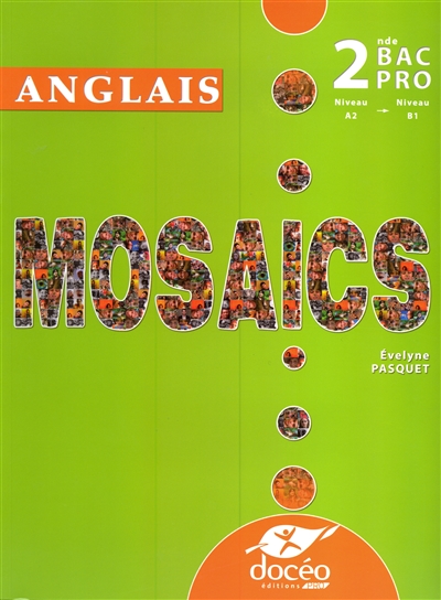Mosaics anglais, 2de bac pro : niveau A2-niveau B1