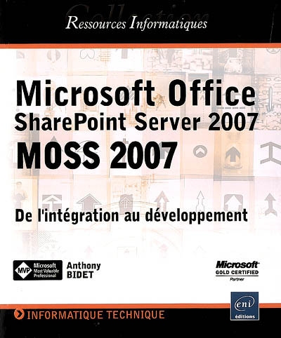 Microsoft Office SharePoint Server 2007 (MOSS 2007) : de l'intégration au développement