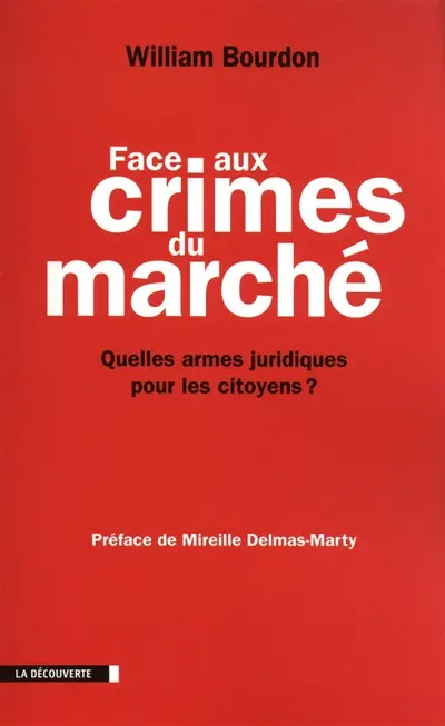 Face aux crimes du marché : quelles armes juridiques pour les citoyens ?. Trente-neuf propositions pour une régulation des entreprises transnationales