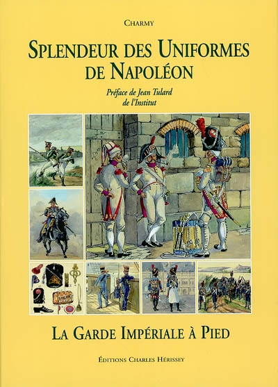 Splendeur des uniformes de Napoléon. Vol. 2. La garde impériale à pied