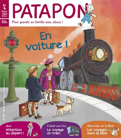 Patapon : mensuel catholique des enfants dès 5 ans, n° 525. En voiture ! Patapon : mensuel catholique des enfants dès 5 ans, n° 525. En voiture !