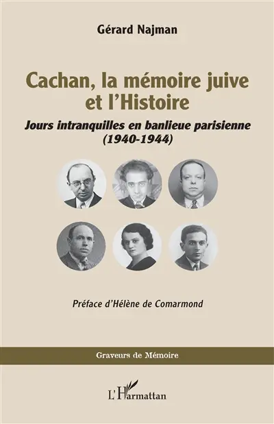 Cachan, la mémoire juive et l'histoire : jours intranquilles en banlieue parisienne (1940-1944) Cachan, la mémoire juive et l'histoire : jours intranquilles en banlieue parisienne (1940-1944)