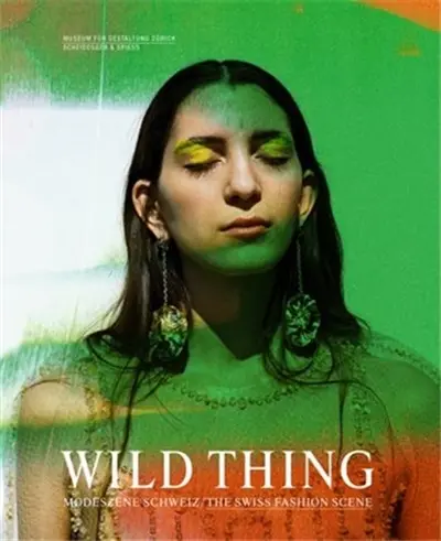 Wild Thing : Swiss Fashion Scene