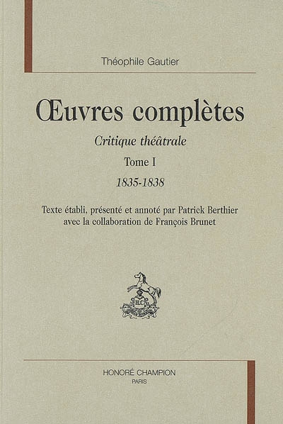 Oeuvres complètes. Section VI : critique théâtrale. Vol. 1. 1835-1838
