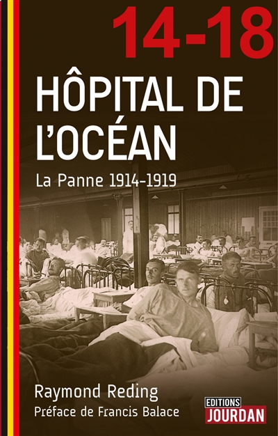 L'hôpital de l'Océan : La Panne 1914-1919 : une aventure belge au coeur de la tourmente