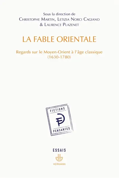 La fable orientale : regards sur le Moyen-Orient à l'âge classique : 1630-1780