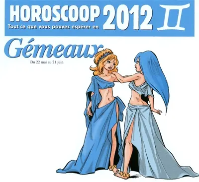 Horoscoop : tout ce que vous pouvez espérer en 2012. Gémeaux : du 22 mai au 21 juin