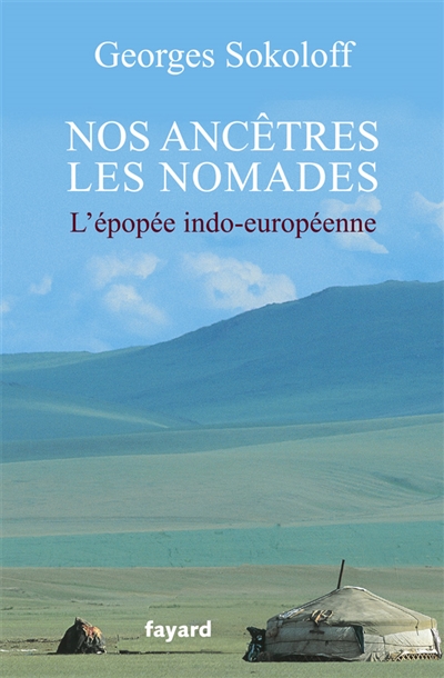 Nos ancêtres les nomades : l'épopée indo-européenne