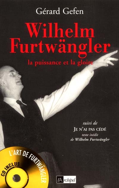 Wilhelm Furtwängler : la puissance et la gloire