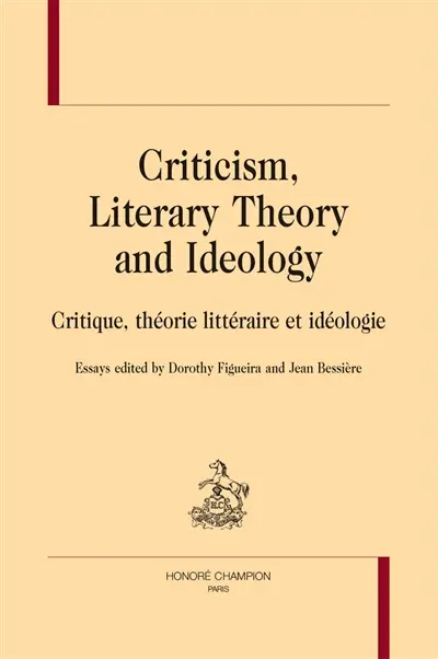 Criticism, literary theory and ideology. Critique, théorie littéraire et idéologie