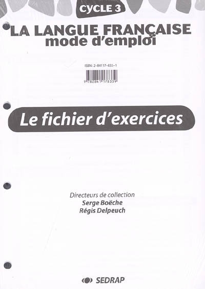 La langue française, mode d'emploi, cycle 3 : observation réfléchie de la langue : le fichier d'exercices