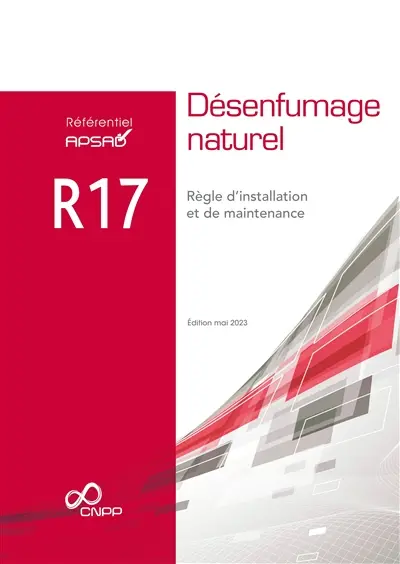Référentiel APSAD R17 : désenfumage naturel : règle d'installation et de maintenance