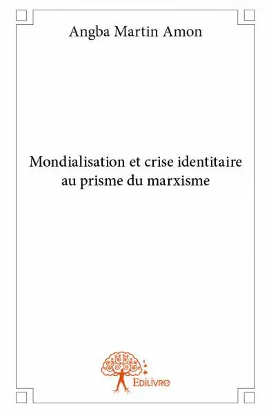 Mondialisation et crise identitaire au prisme du marxisme