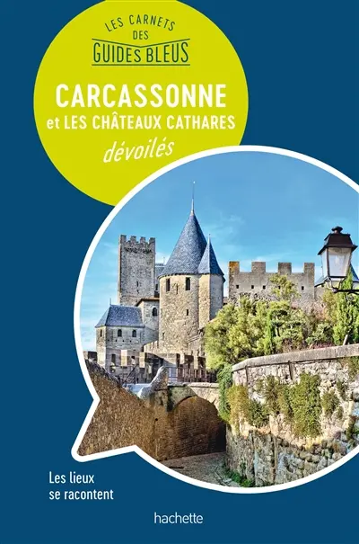 Carcassonne et les châteaux cathares dévoilés : les lieux se racontent Carcassonne et les châteaux cathares dévoilés : les lieux se racontent