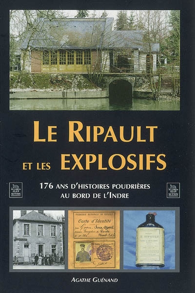 Le Ripault et les explosifs : 176 ans d'histoires poudrières au bord de l'Indre