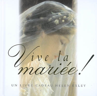 Vive la mariée ! : un livre-cadeau Helen Exley