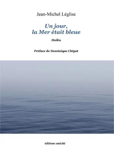 Un jour, la mer était bleue : haïku