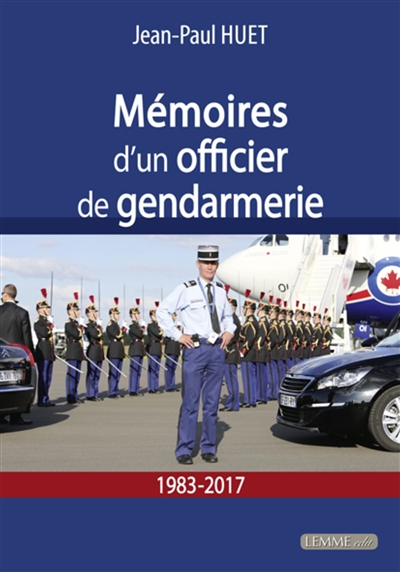 Mémoires d'un officier de gendarmerie, 1983-2017