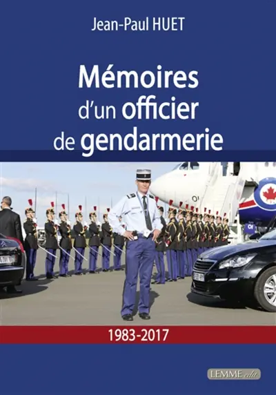 Mémoires d'un officier de gendarmerie, 1983-2017