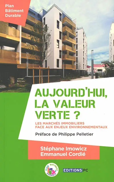 Aujourd'hui, la valeur verte ? : les marchés immobiliers face aux enjeux environnementaux