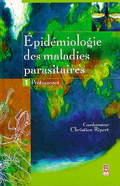 Epidémiologie des maladies parasitaires : protozooses et helminthoses, réservoirs, vecteurs et transmission. Vol. 1. Protozooses