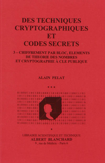 Des techniques cryptographiques et codes secrets. Vol. 3. Chiffrement par bloc, éléments de théorie des nombres et cryptographie à clé publique