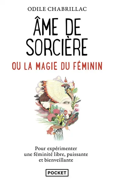 Ame de sorcière ou La magie du féminin : pour expérimenter une féminité libre, puissante et bienveillante