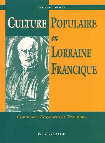 Culture populaire en Lorraine francique : coutumes, croyances, traditions