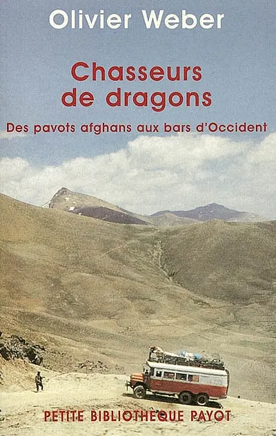 Chasseurs de dragons : des pavots afghans aux bars d'Occident