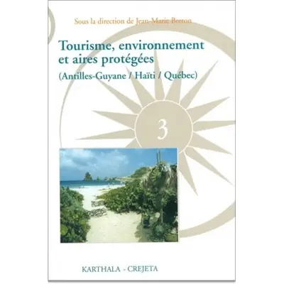 Tourisme, environnement et aires protégées : Antilles-Guyane, Haïti, Québec