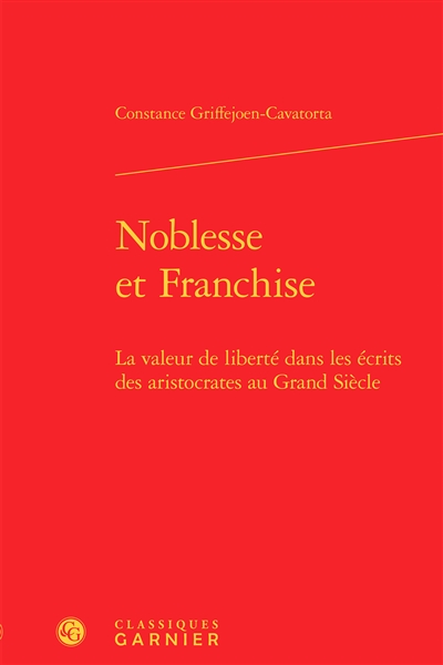 Noblesse et franchise : la valeur de liberté dans les écrits des aristocrates au Grand Siècle