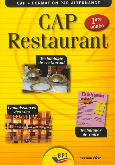 CAP restaurant, 1re année : technologie de restaurant, techniques de vente, connaissance des vins : version élève