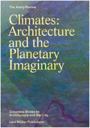 Climates : Architecture and the planetary Imaginary