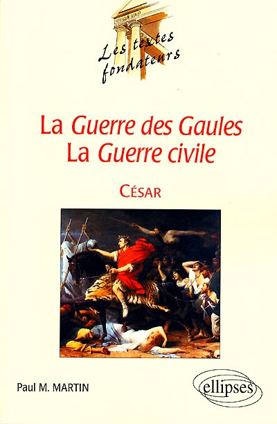 La Guerre des Gaules, la Guerre civile, César : César, l'actuel