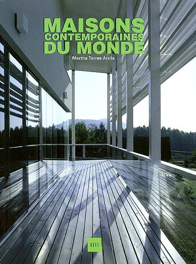 Maisons contemporaines du monde. Contemporary houses of the World. Moderne Häuser aus aller Welt